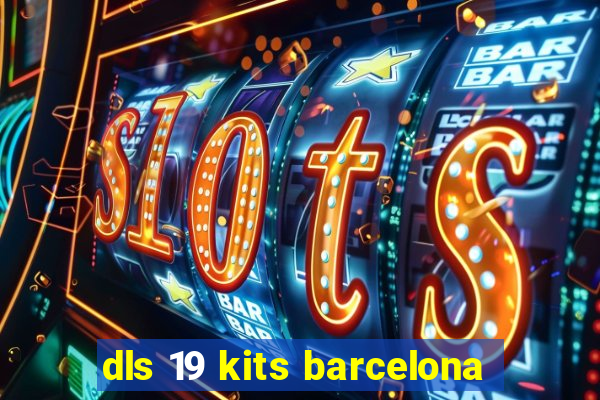 dls 19 kits barcelona